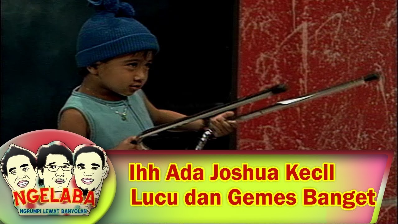 Siapa Kangen Joshua? Lucu Dan Gemes Banget - Ngelaba