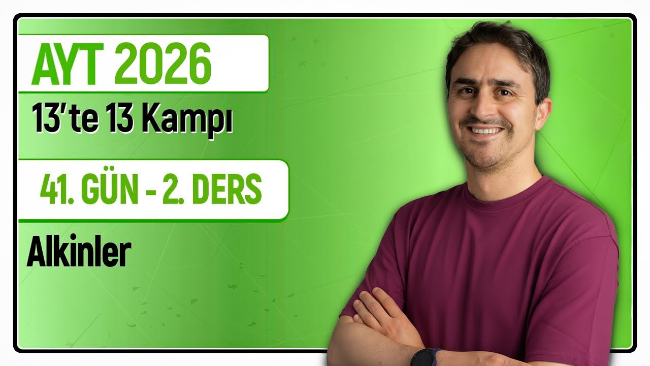 🎯ALKİNLER I 41.G&uuml;n 2. Ders | 46 G&uuml;nde AYT Kimya Kampı | 2026