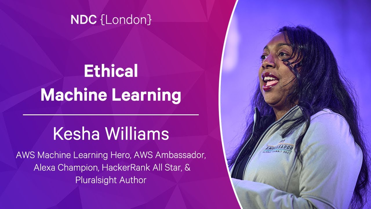 Ethical Machine Learning - Kesha Williams - NDC London 2023