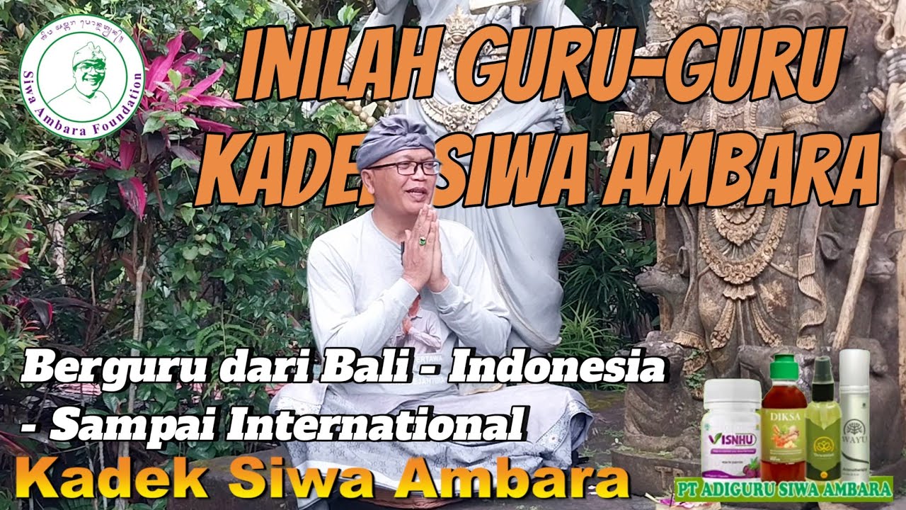 Inilah Guru-Guru Kadek Siwa Ambara Dari Bali - Indonesia - Sampai International
