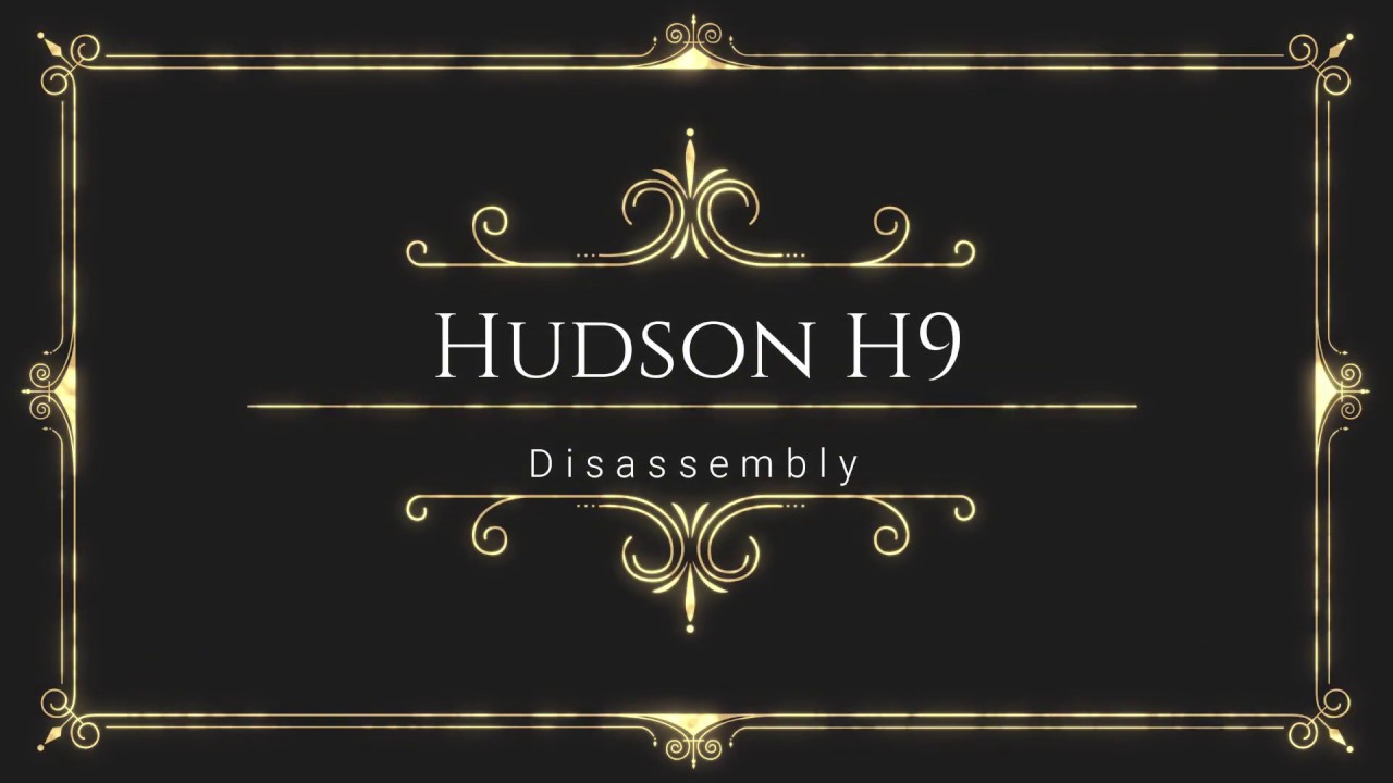 Hudson H9 Disassembly