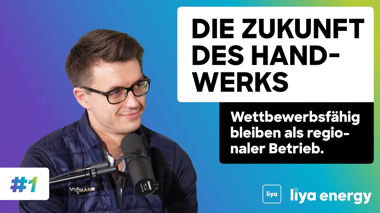 One-Stop-Shop oder bedeutungslos? Die Zukunft des regionalen Handwerks | liya energy | Podcast #1