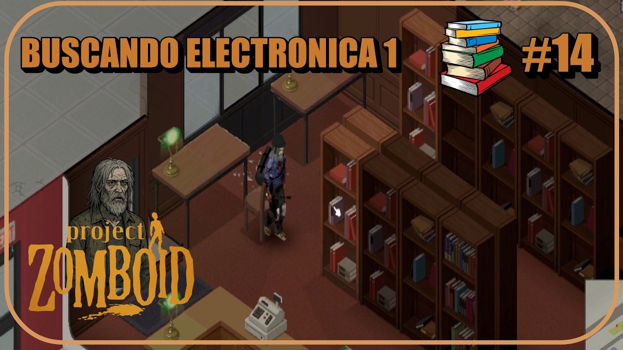 PROJECT ZOMBOID #14 POR EL LIBRO DE ELECTRONICA 1