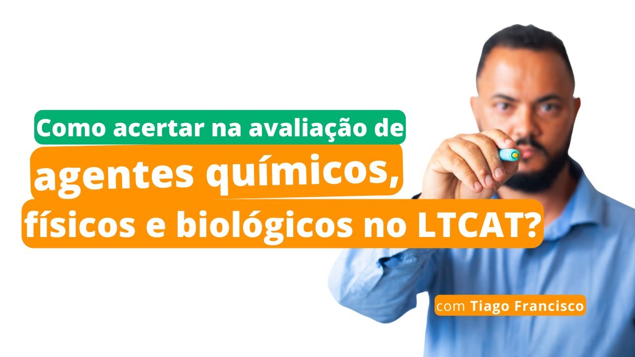 Como acertar na avaliação de agentes químicos, físicos e biológicos no LTCAT?