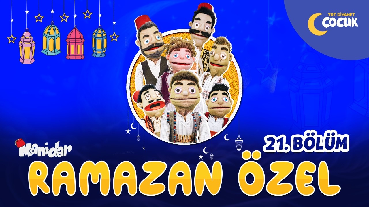 Manidar | 21. Bölüm | Ramazan Özel 🌙