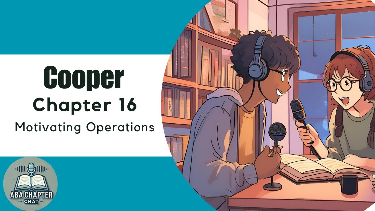 ABA Chapter Chat: Cooper Ch. 16 Podcast | Motivating Operations in ABA