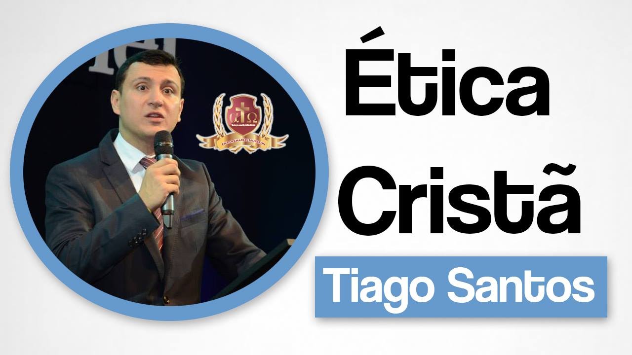 Ética Cristã - Aula 1/10 - Tiago Santos.