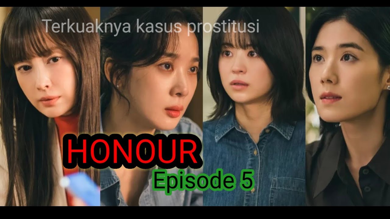 HONOUR Episode 5 Sub Indonesia. Melawan sistem yang tak, adil ditambah terkuak adanya prostitusi !!