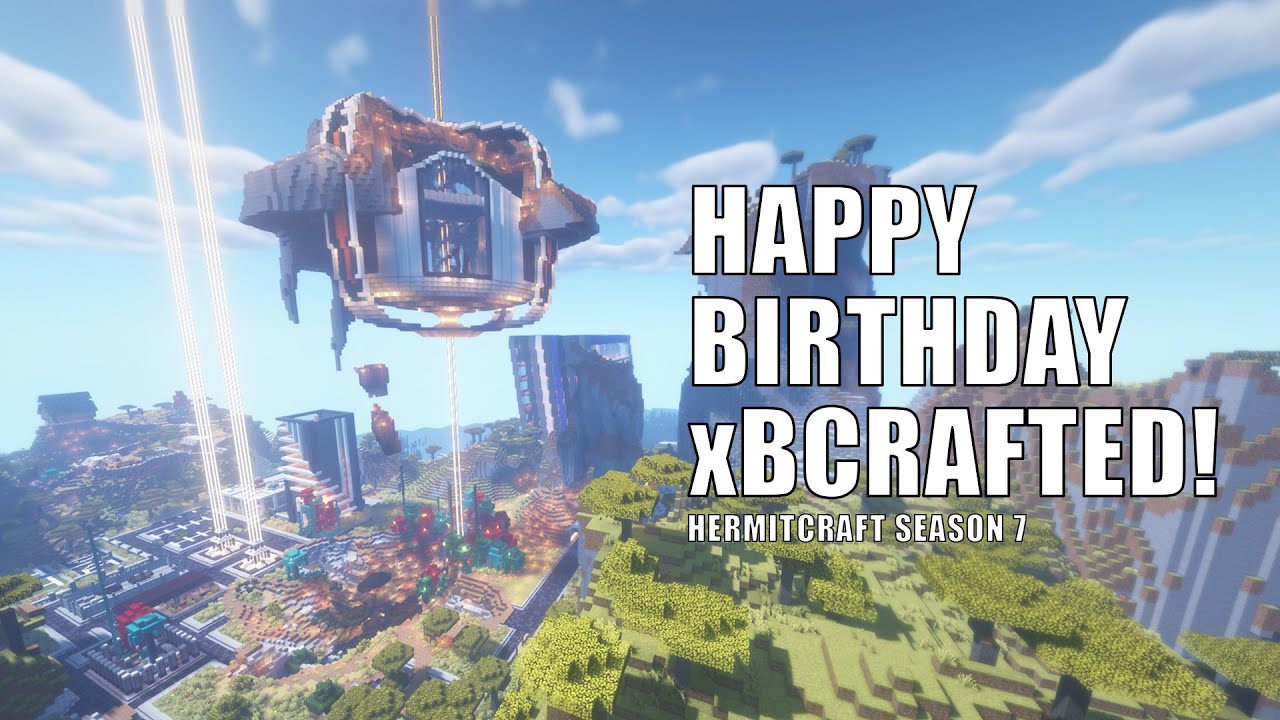 Happy birthday, xBCrafted! Hermitcraft Season 7 Awww yeah!