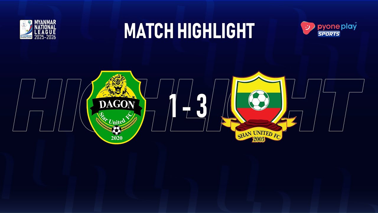 Match Highlights,Myanmar National League 2025-2026, DAGON STAR UNITED FC  1 - 3 SHAN UNITED FC,
