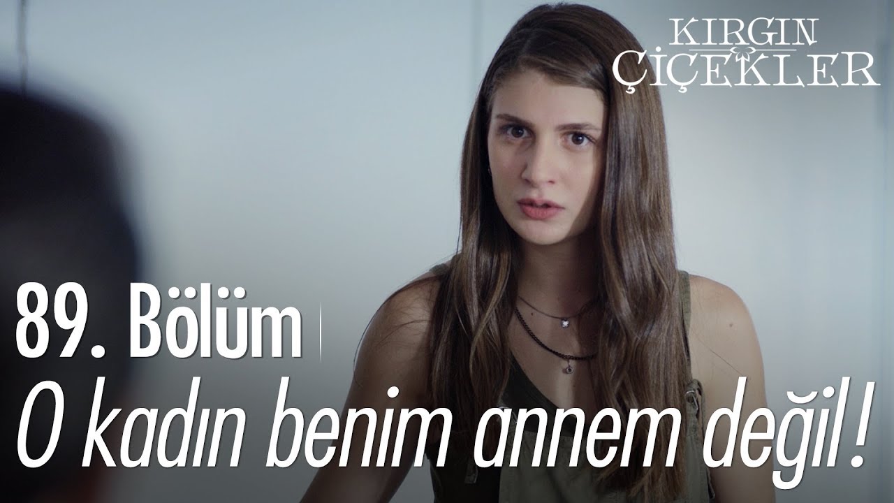 O kadın benim annem değil! - Kırgın Çiçekler 89. Bölüm