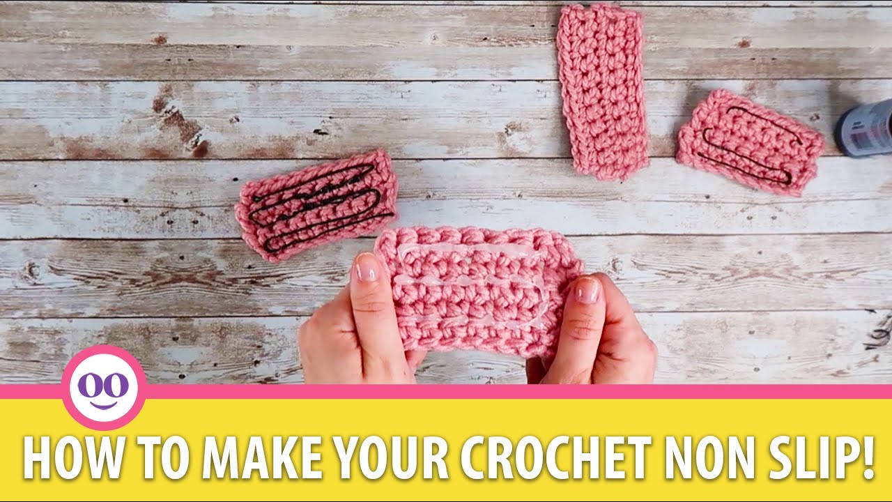 How to make your crochet non slip!