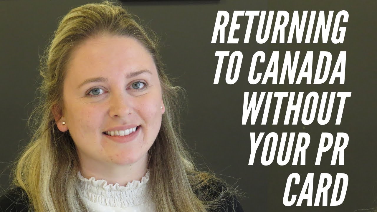Can I return to Canada without my PR Card?