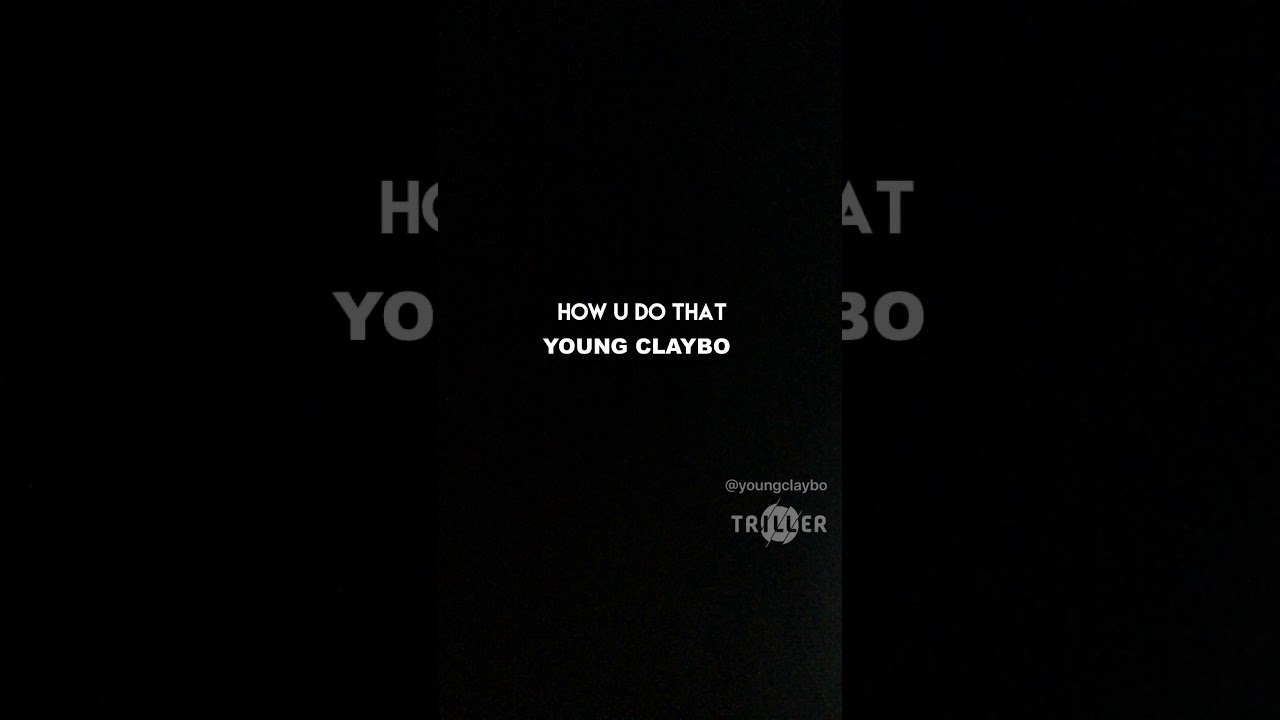 How u do that - Young Claybo