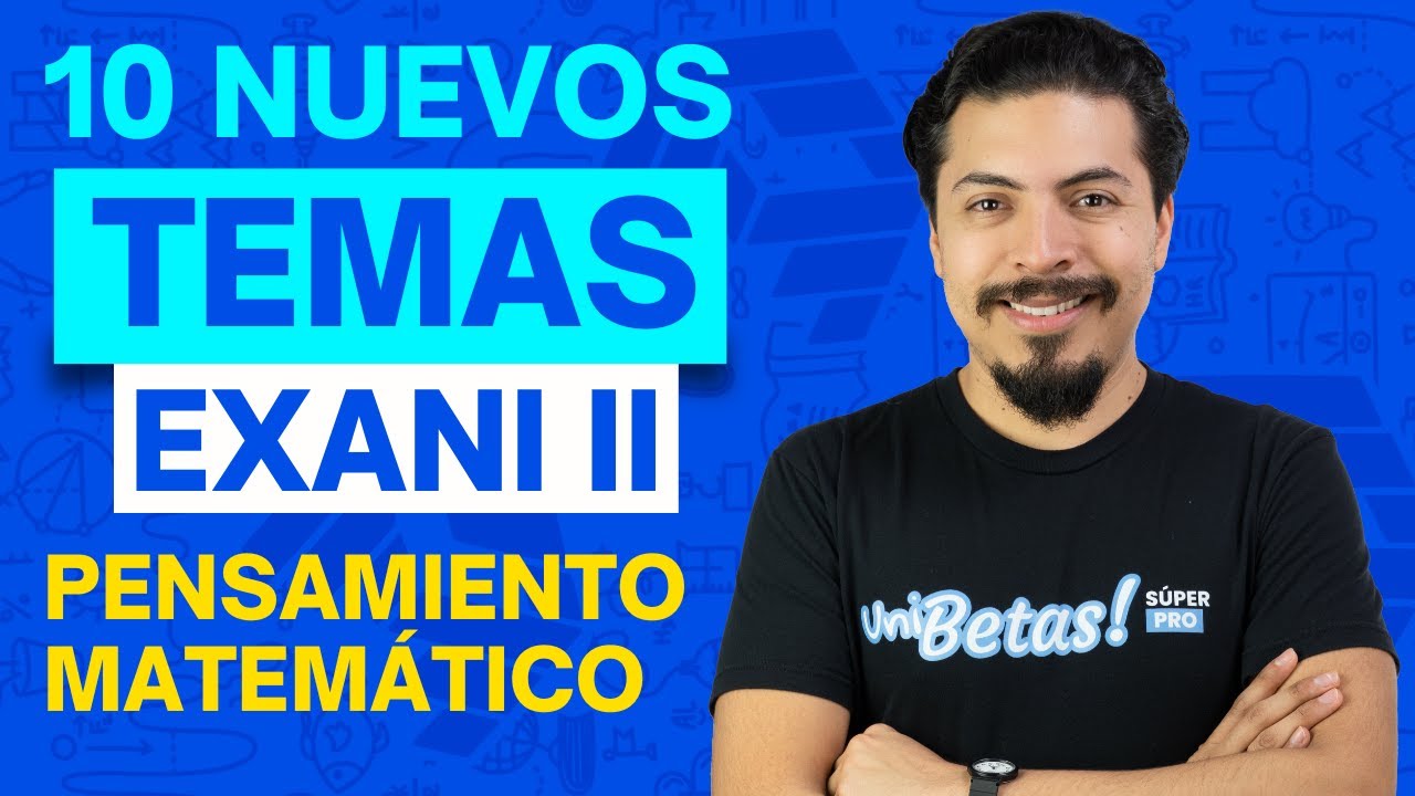 10 Nuevos Temas de Pensamiento Matemático la Guía EXANI II con Ejercicios Resueltos para este 2024