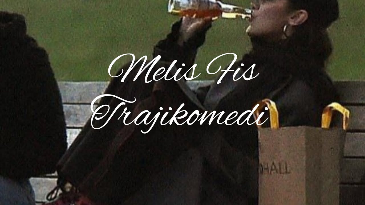 Melis Fis - Trajikomedi (s&ouml;zleri)