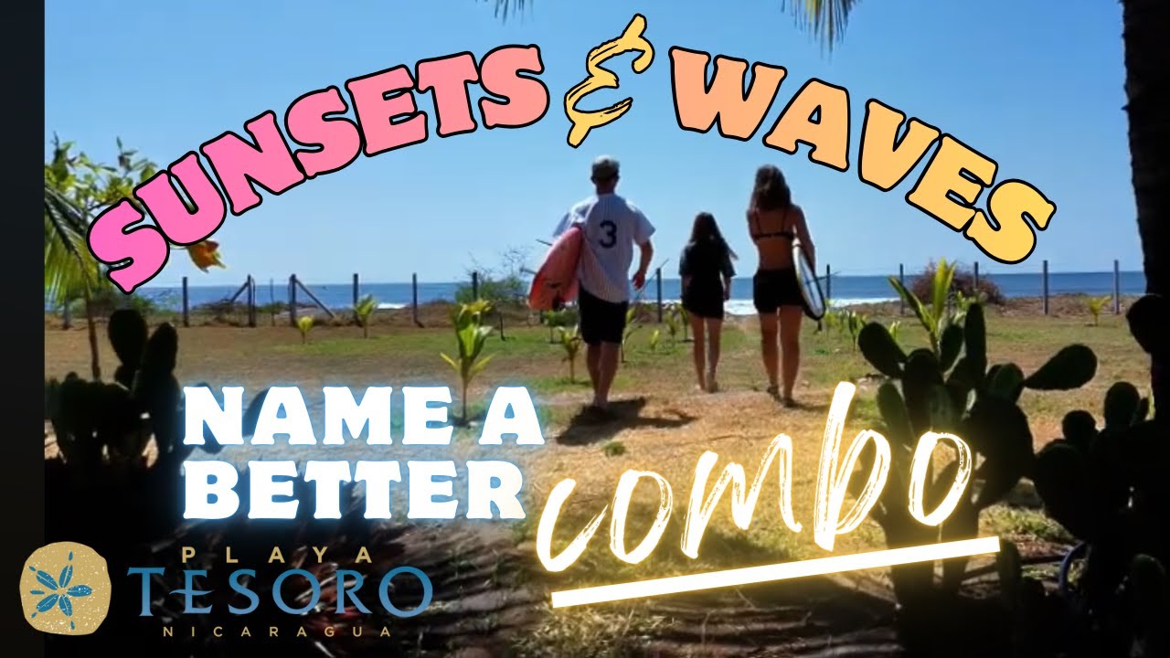 Epic Sunsets, Epic Waves, Epic Returns - Playa Tesoro, Nicaragua
