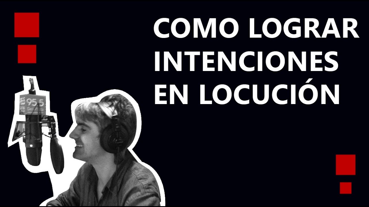 Cómo lograr INTENCIONES en [Locución]
