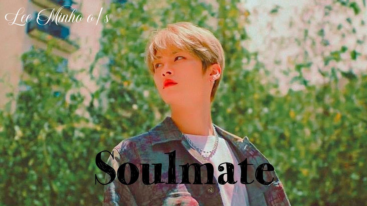 [Lee Minho ff] Soulmate | oneshot