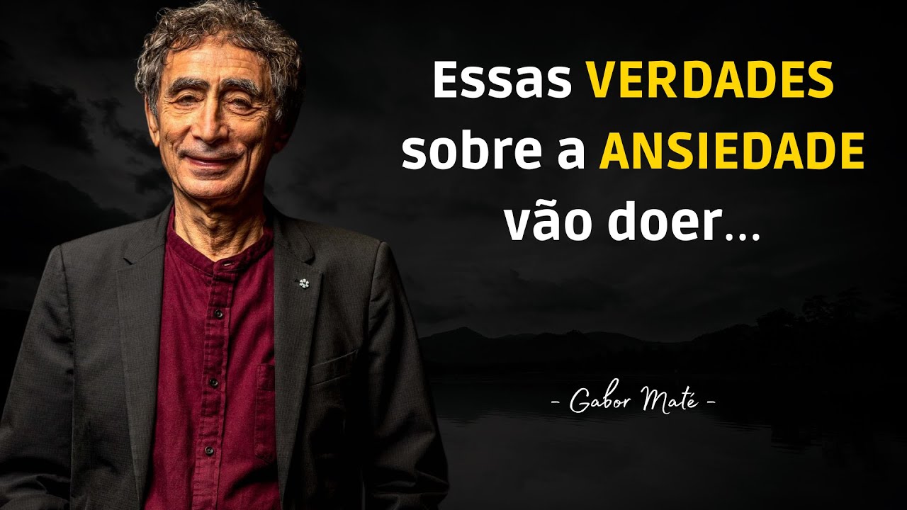 NÃO É SÓ ANSIEDADE — 10 VERDADES CRUAS DE GABOR MATÉ
