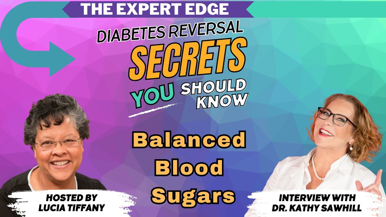Simple Lifestyle Hacks to Balance Blood Sugar Naturally!: The Expert Edge with Dr Kathy Sawhill