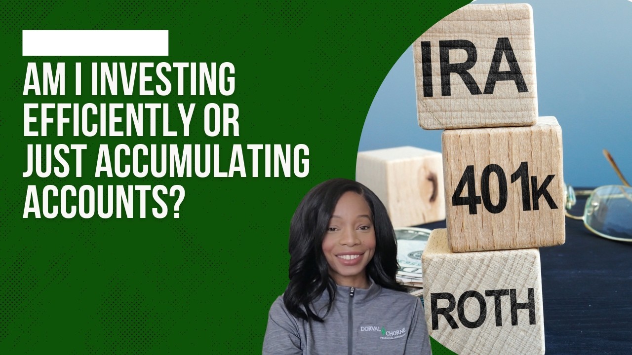 Am I Investing Efficiently or Just Accumulating Accounts?