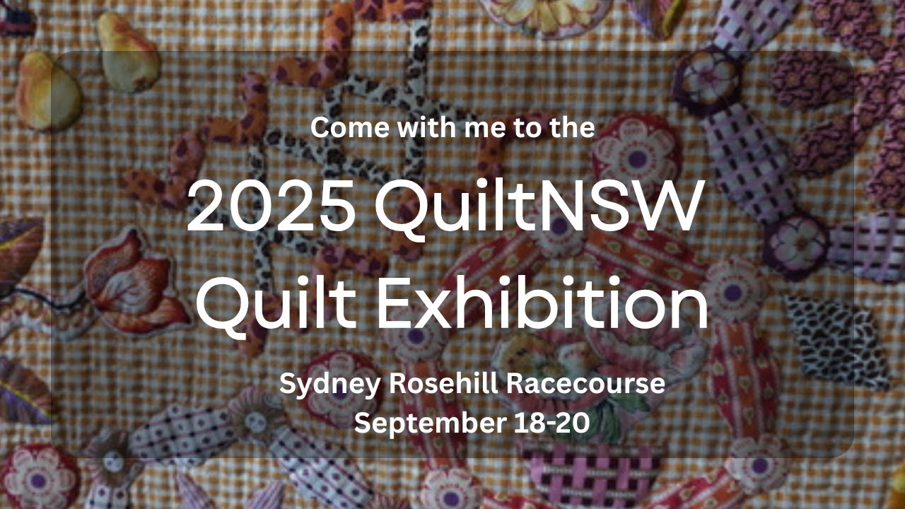 Visting the QuiltNSW Sydney Quilt Show