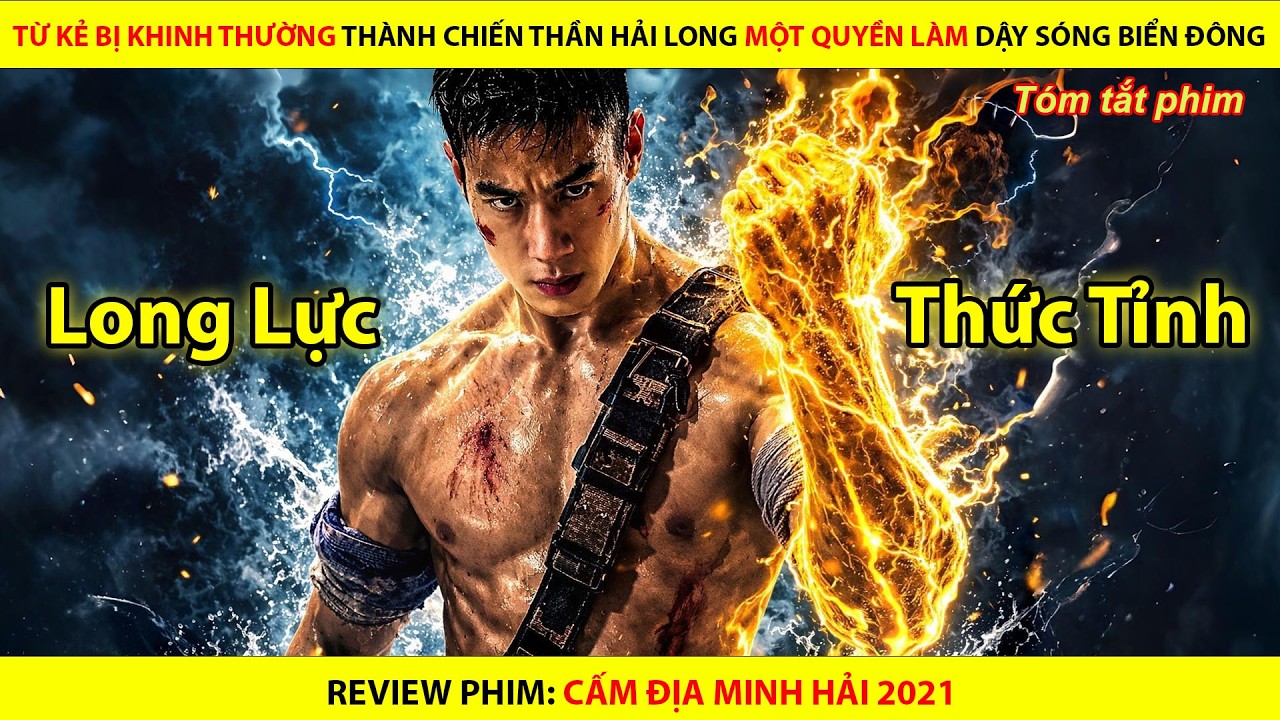 Từ Kẻ Bị Khinh Rẻ Thành Chiến Thần Hải Long Một Quyền Làm Chấn Động Biển Đông || Cấm Địa Minh Hải