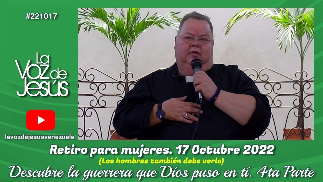 Retiro para mujeres (y para hombres también), 4ta Parte : 17 Octubre 2022 #221017