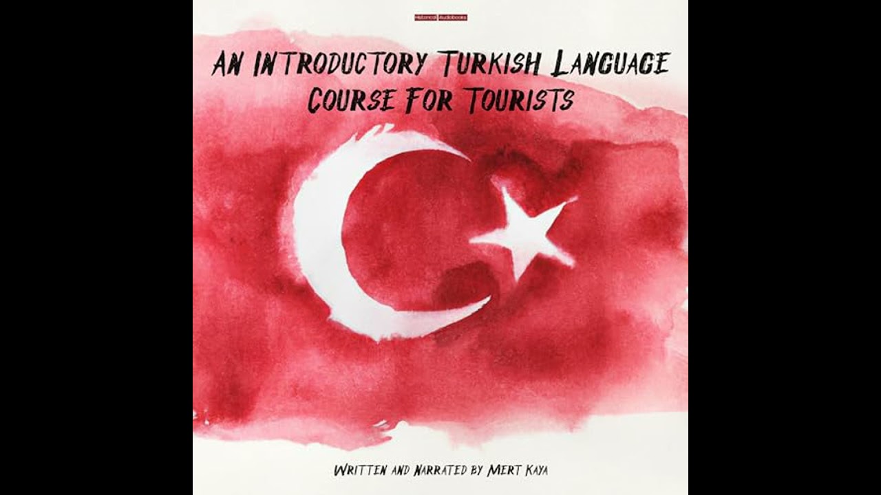 Introductory Turkish Language Course for Tourists by Mert Kaya | Free Audiobook