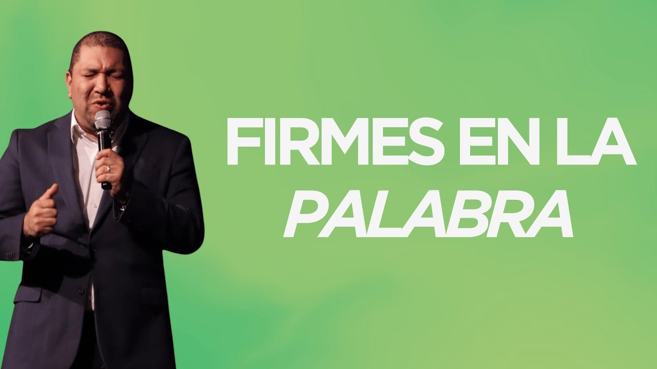 "FIRMES EN LA PALABRA" POR PASTOR CHRISTIAN BRAVO