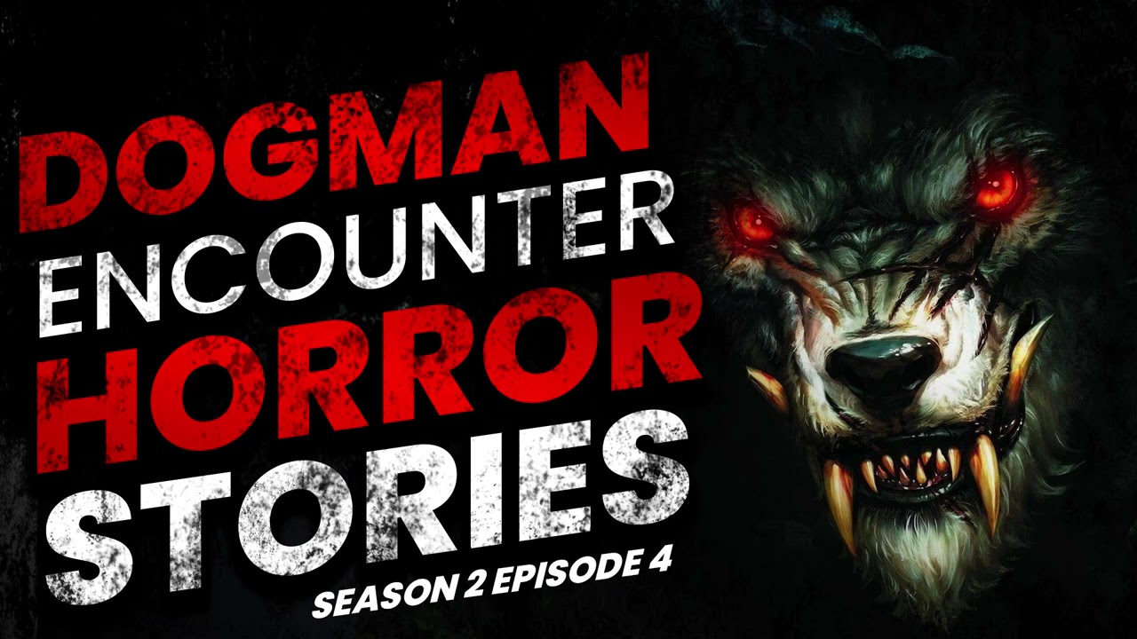 23 DOGMAN ENCOUNTER HORROR STORIES