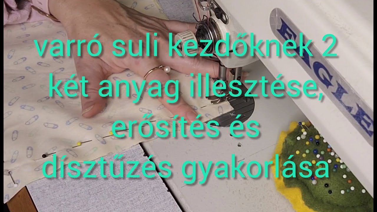 Varrás az alapoktól.Erősítés,dísztűzés gyakorlás.