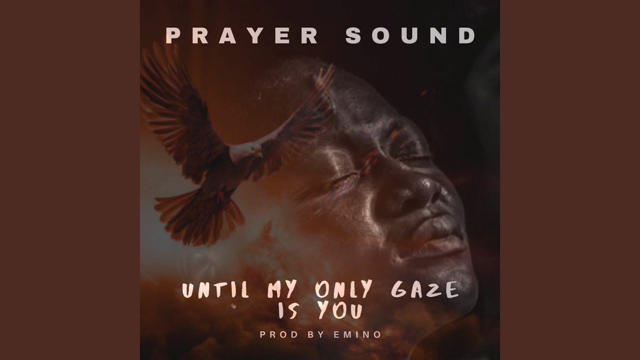 Until My Only Gaze Is You (Prayer Sound)