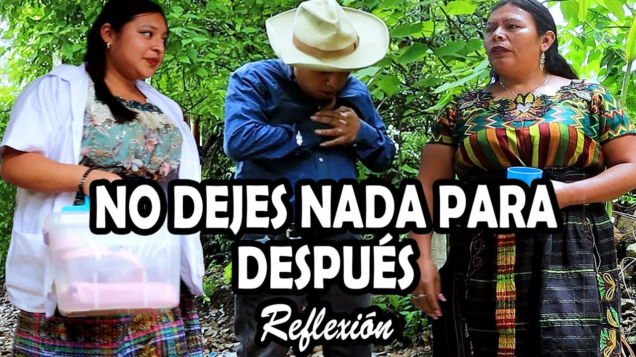 NO DEJES NADA PARA DESPUÉS Reflexión