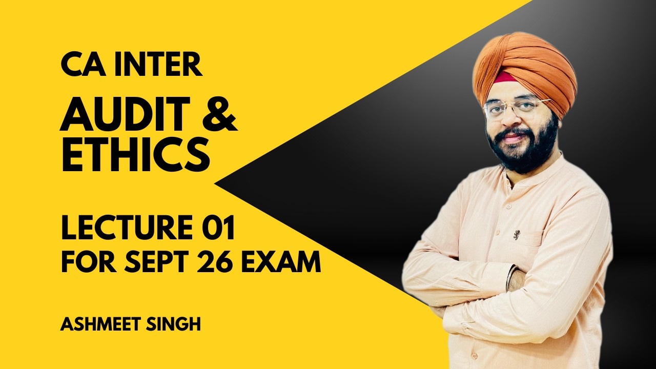 CA INTER || AUDIT & ETHICS || LECTURE 01 || FOR SEPT 26 EXAM || ASHMEET SINGH