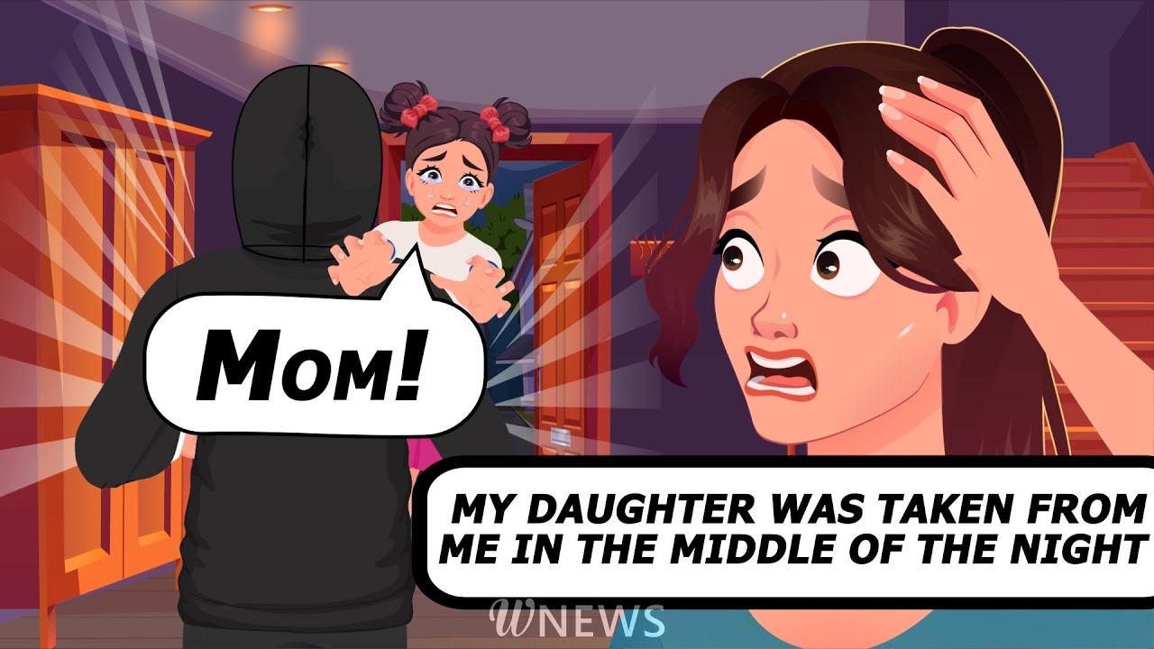 My daughter was taken from me in the middle of the night
