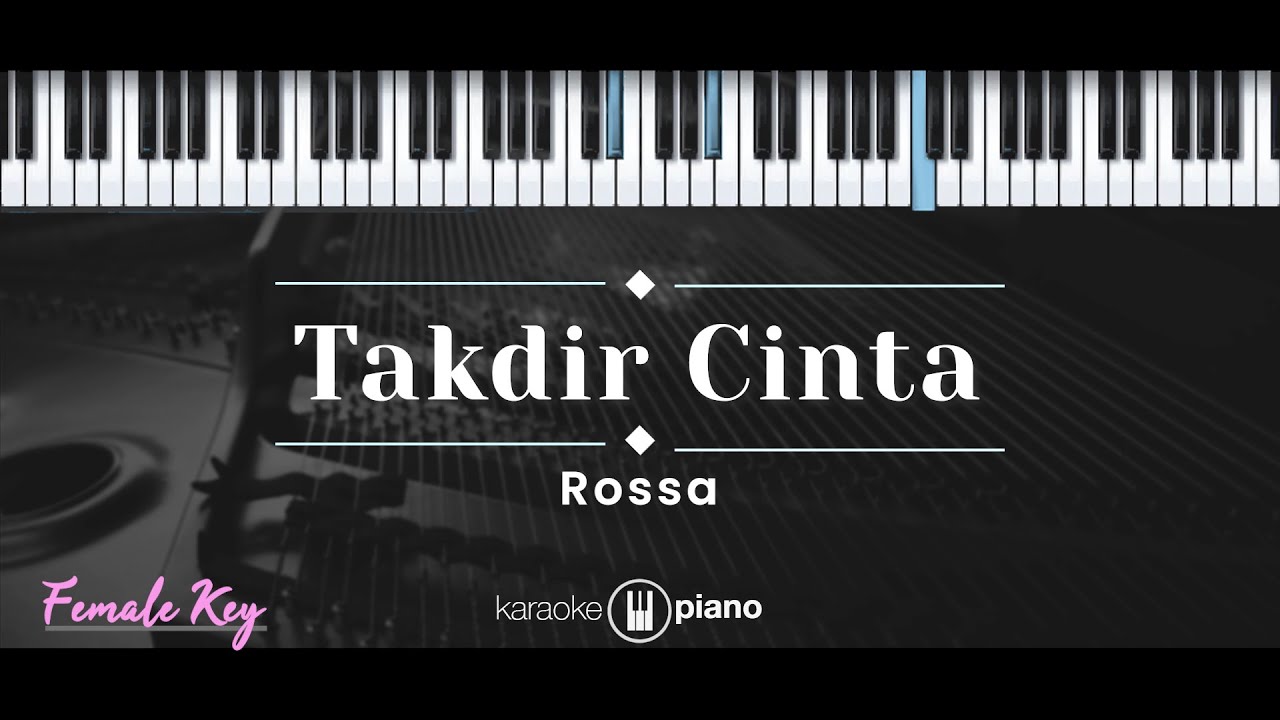 Takdir Cinta &ndash; Rossa (KARAOKE PIANO - FEMALE KEY)