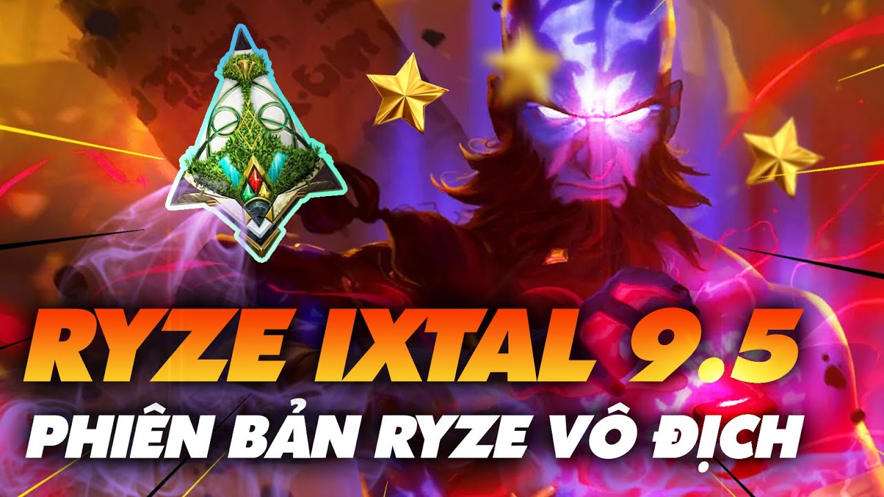 RYZE IXTAL PHI&Ecirc;N BẢN RYZE V&Ocirc; ĐỊCH TRONG ĐTCL 9.5 - Ted Th&ocirc;ng Tin