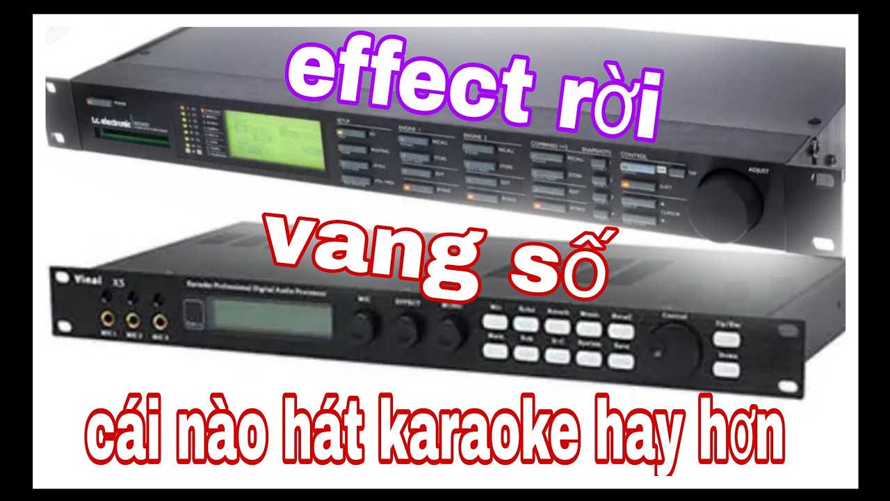 Muốn hát karaoke super vip thì nên chọn vang số hay chọn effect rời kết nối bàn mixer