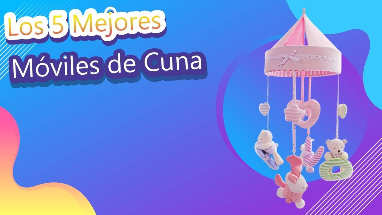 Los 5 Mejores Móviles de Cuna
