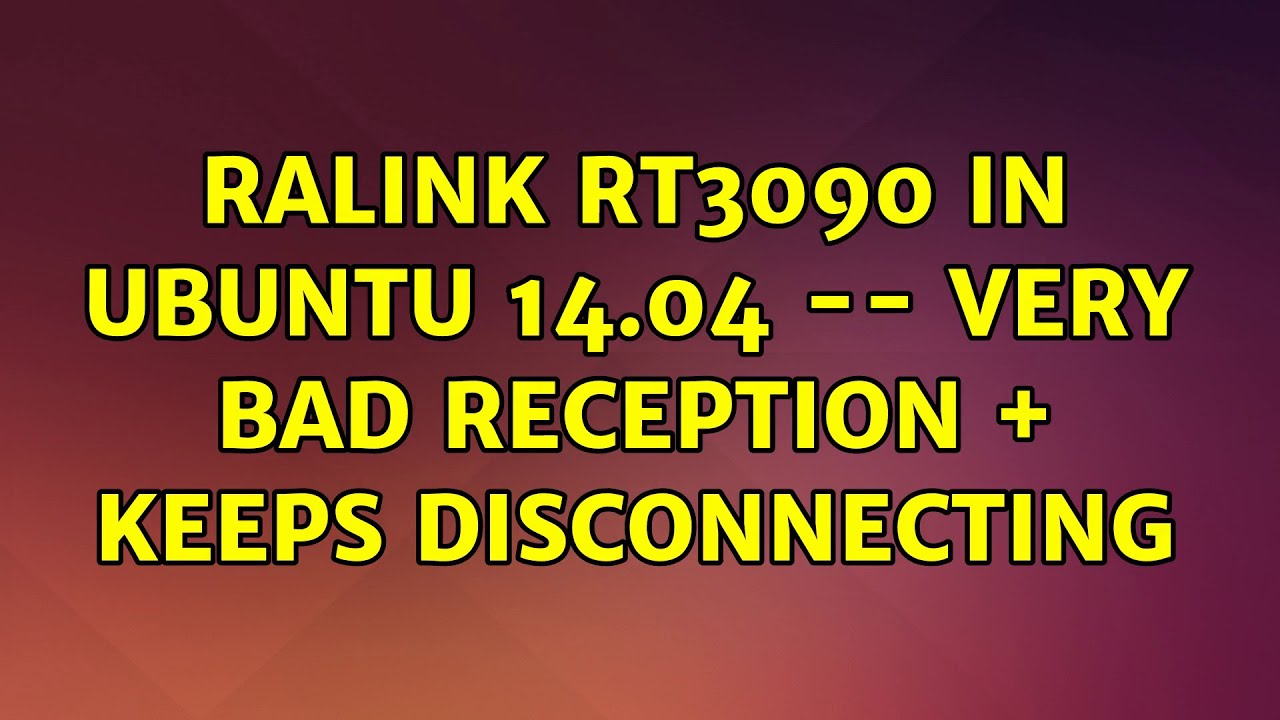 Ubuntu: Ralink RT3090 in Ubuntu 14.04 -- Very bad reception + keeps disconnecting