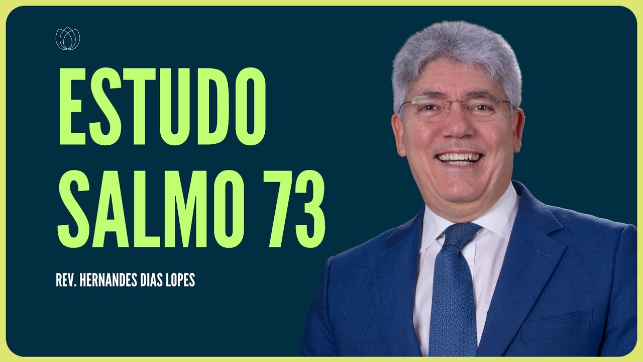 SALMO 73: O CRENTE E O DESCRENTE | Rev. Hernandes Dias Lopes | IPP
