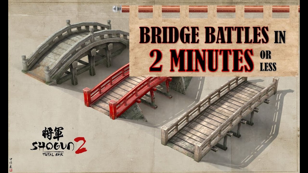 How To Do BRIDGE Battles - A Quick Battlefield Tactics Guide - Total War: Shogun 2