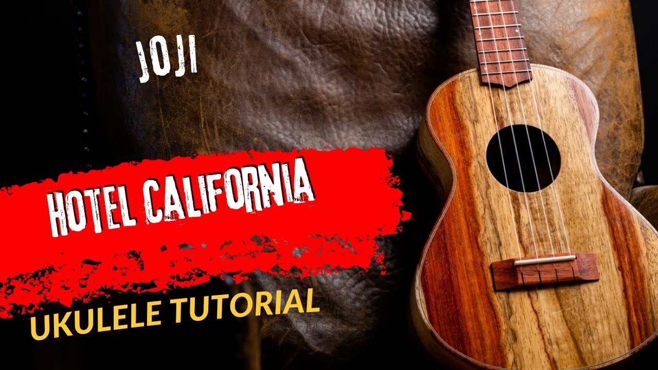 Ukulele Tutorial Joji Hotel California