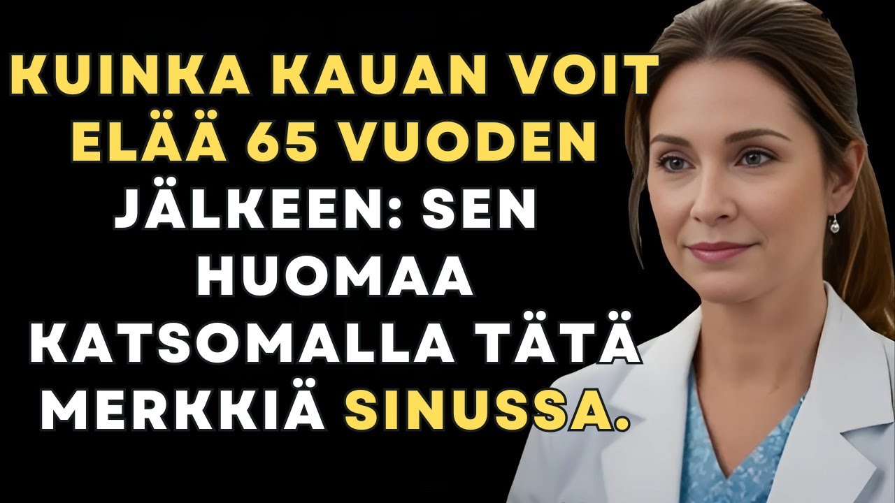 Yli 65? Nämä 8 kehon merkkiä voivat paljastaa, kuinka kauan oikeasti elät
