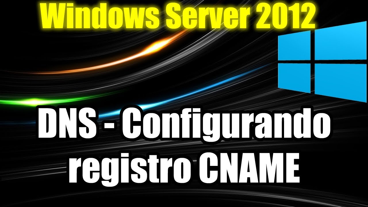 Windows Server 2012 - DNS - Configurando registro CNAME