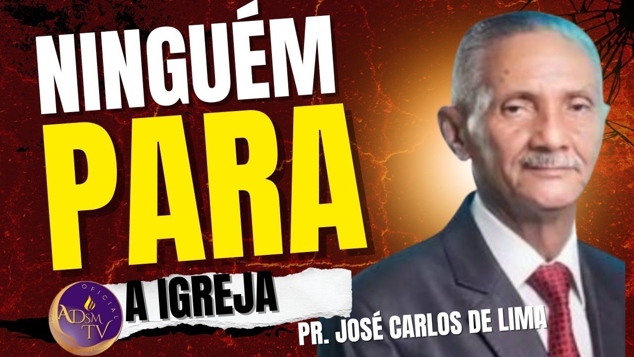 Pastor José Carlos de Lima - NINGUÉM PARA A MARCHA DA IGREJA.  DOUTRINA