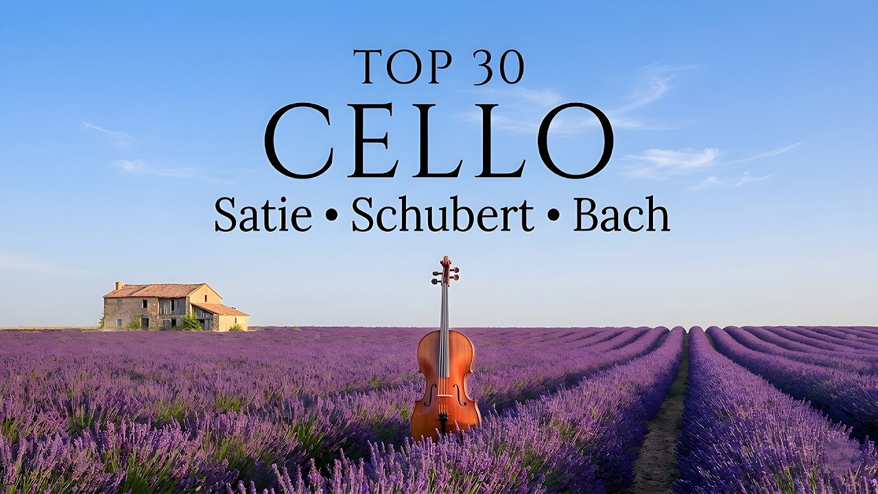 30 Most Beautiful Cello Classics Everyone Listens To | Bach, Satie, Schubert, Puccini (No Ads)