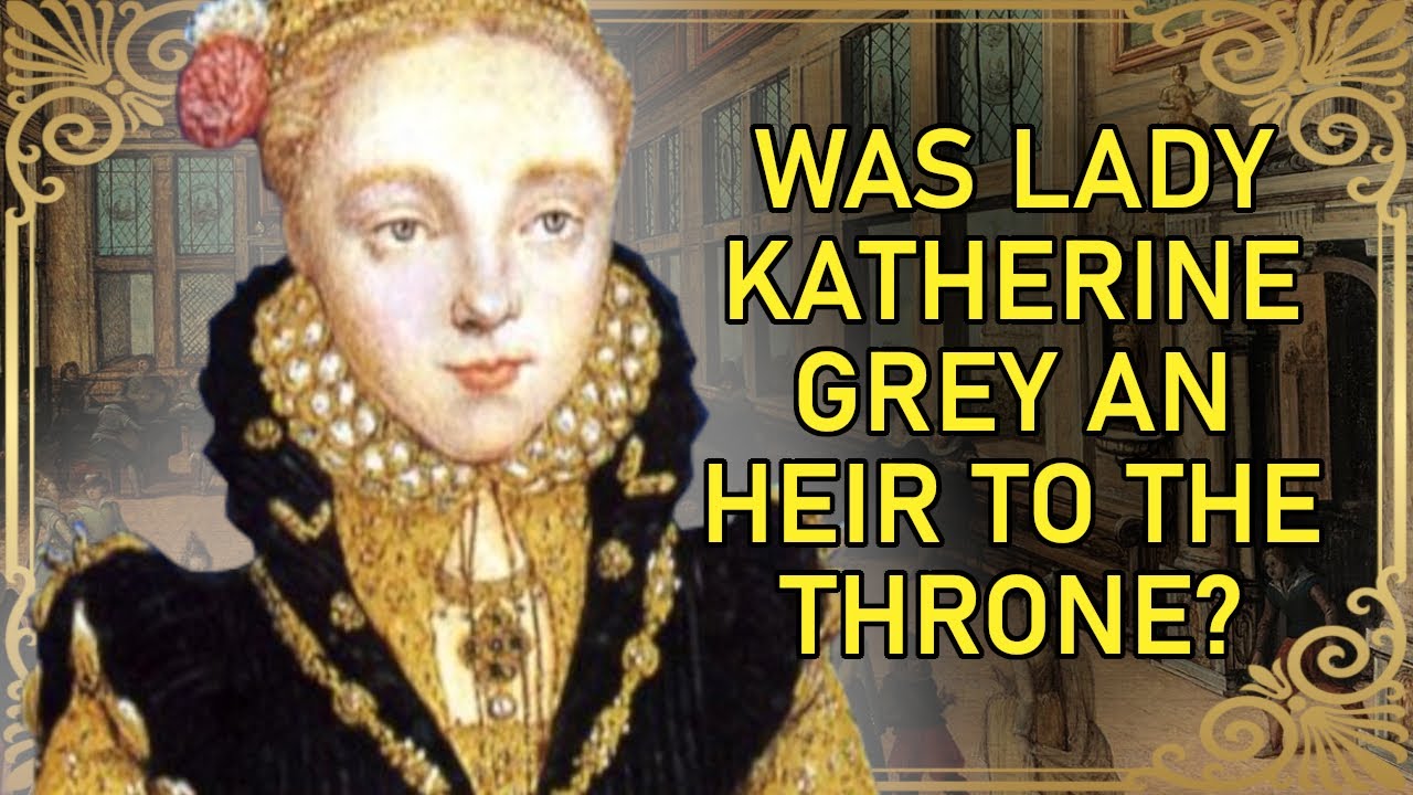 The Forgotten Tudor Heir - Part 1 | Lady Katherine Grey